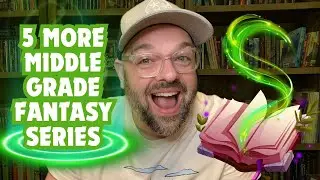 5 More of My Favorite Middle Grade Fantasy Series!
