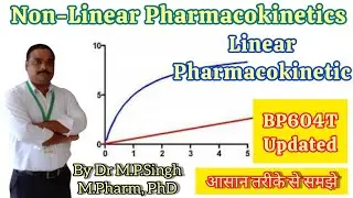 Nonlinear Pharmacokinetic | Linear Pharmacokinetic | Biopharmaceutics & Pharmacokinetic | BP604T