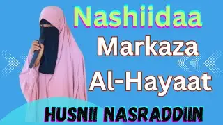NASHIDAA MARKAZA AL HAYAAT#Husnii Nasraddiin17 April 2024