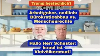 Trump bestechlich?Arbeitgeber:Weg mit den Menschenrechten! Leo-Schuster:Israel ist Vielv&ouml;lkerstaat!