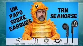 TRN SEAHORSE: melhor que quais earbuds baratinhos ? (vs Traceless, TC200, RY4S e Horaiko)