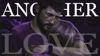 The Last Of Us「 GMV」Another Love