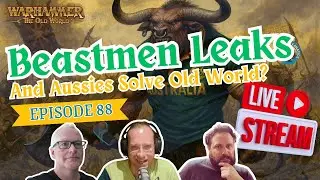 Episode 88 - Live - Beastmen Leaks & Aussies solve The Old World? - Old World Fanatics Podcast