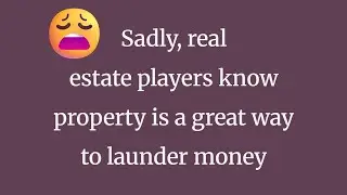 Sadly, those in real estate know: Property is a 'great way' to launder money