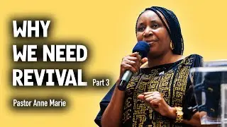 Why We Need Revival | Day 3 | Pastor Anne-Marie | West Victory Church