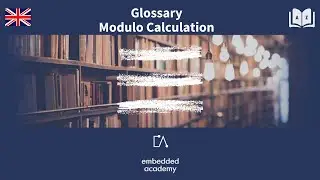 🇬🇧 Embedded Academy Glossary | Modulo Calculation | Mathematical Terms made easy