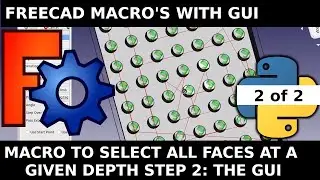 FreeCAD Python: Select all faces at a given depth Part 2. Macro with QT Gui