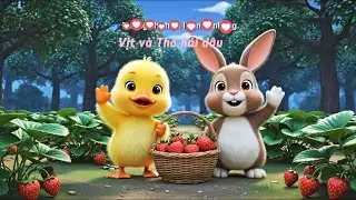 Vịt con Và Thỏ con hái dâu trong rừng