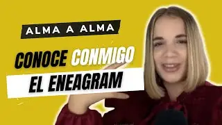 C&oacute;mo conocer el Alma con el Eneagrama | Alma A Alma con Yoly Romero | Eps. #63
