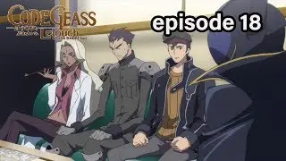 Code Geass Episode 18 REACTION