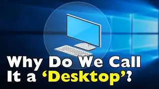 Why Is It Called a 'Desktop'?