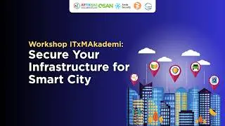Workshop ITxMAkademi :  Secure Your Infrastructure for Smart City