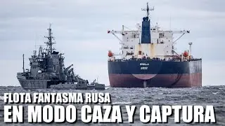 FLOTA FANTASMA RUSA: EN MODO CAZA Y CAPTURA