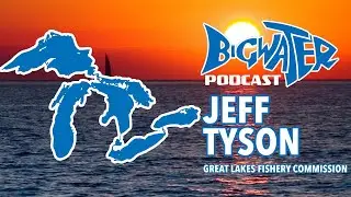 Jeff Tyson, Program Manager | Great Lakes Fishery Commission | Bigwater Fishing Podcast #72