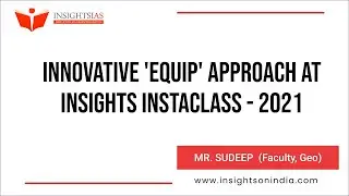 Innovative 'EQUIP' Approach - InstaClasses 2021: UPSC IAS Preparation Simplified