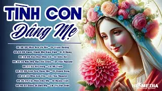 Nhạc Thánh Ca Bảo Trân Chọn Lọc Hay Nhất | Tình Con Dâng Mẹ | Nhạc Thánh Ca Dâng Kính Mẹ Maria