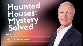 Haunted Houses: Mystery Solved  - Pastor Volody Nesteruk