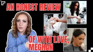 Beebs Kelley + Meghan Markle & Prince Harry + Watching &ldquo;With Love, Meghan&rdquo; So You Don&rsquo;t Have To...