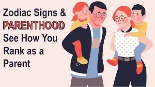 Zodiac Sign and PARENTHOOD || See How You Rank as a Parent