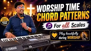 Worship Time Chord Patterns | For all Scales | Play beautifully during Worship