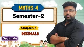 CLASS-4 SEMESTER-2 | MATH-4 | CH-7 : DECIMALS