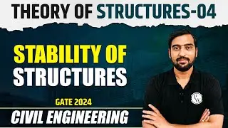 Theory of Structures 04 | Stability of Structures | CE | GATE 2024 Series
