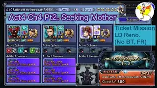 【DFFOO】[GL] Act4 Ch4 Pt2 Seeking Mother／ Ticket Mission ／ LD Reno(No BT, FR)