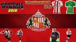 FM 2016 The Sunderland Project S2 #2