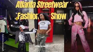 Atlanta Streetwear  Fashion Show & Pop up