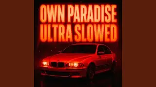 Own Paradise (Ultra Slowed)
