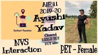 NVS Interaction E-04| AYUSHI YADAV | AIR 11 NVS 2019-20 |PET - FEMALE | Cleared DSSSB 2021-22