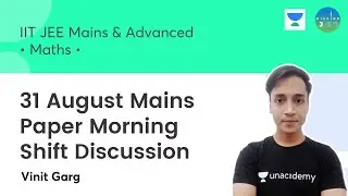31 August Mains Paper Morning Shift Discussion | Maths | IIT JEE | Mission JEE | Vinit Garg
