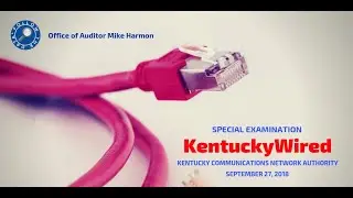 Release of the Special Examination of KentuckyWired/Kentucky Communications Network Authority
