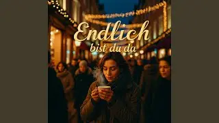 Endlich bist Du da