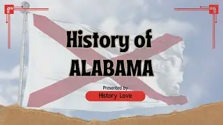 History of Alabama: From Native Nations to Civil Rights Movement (Full Documentary) | History Love