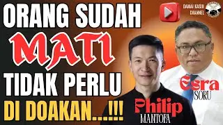 Orang sudah mati tidak perlu didoakan! @PhilipMantofaMinistry @EsraAlfredSoru, live #64 -05-2025