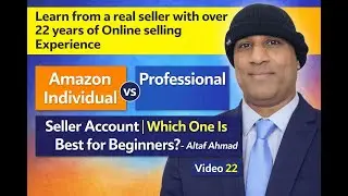Amazon Individual vs Professional Seller Account | Which One Is Best for Beginners? Altaf Ahmad