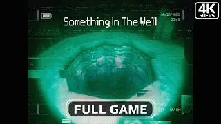 Something In The Well Full Game [4K 60FPS] - Indie Horror - No Commentary