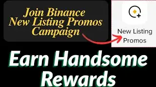 Join Binance New Listing Offer Earn Coins | How to participate Binance New Listing Promos Campaigns