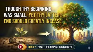 Ayub 8:7 | Your beginnings will seem humble, so prosperous will your future be