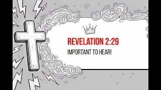 Chapter2 #29 Rev 2:29 Revelations Call to Hear!