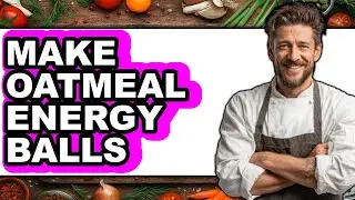 How To Make Oatmeal Energy Balls (Easy Method)