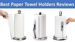 Top 5 Best Paper Towel Holders Reviews 2024