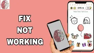 How To Fix And Solve Not Working On Brain Test App | Final Solution