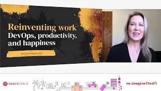 SauceCon 2022 Keynote | Reinventing Work: DevOps, Productivity, and Happiness - Nicole Forsgren