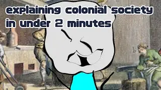 explaining colonial society in under 2 minutes (educational)