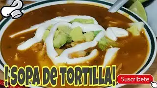 COMO PREPARAR !! SOPA DE TORTILLA !!  MUY FACIL Y NUTRITIVA !!
