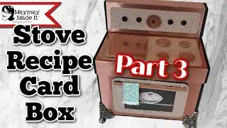 Stove Recipe Card Box Part 3