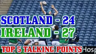 SCOTLAND 24-27 IRELAND:- TOP 5 TALKING POINTS #SIXNATIONS '#SCOVIRE