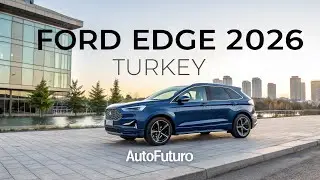 Ford Edge 2026 &ndash; T&uuml;rkiye&rsquo;nin En G&uuml;&ccedil;l&uuml; ve Şık SUV İncelemesi | Autofuturo